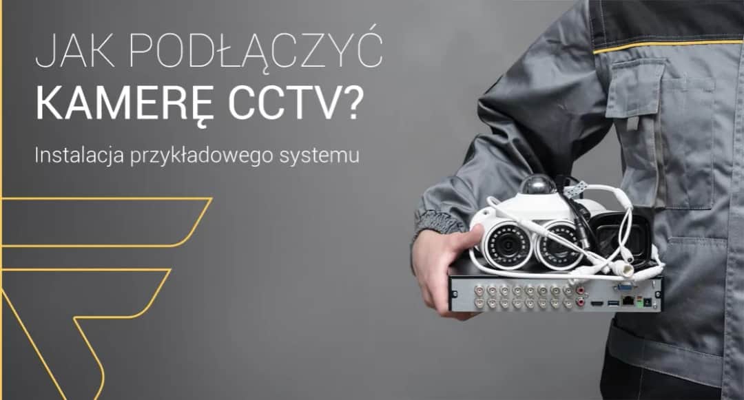 Jak podłączyć kamerę CCTV - proste kroki, które musisz znać